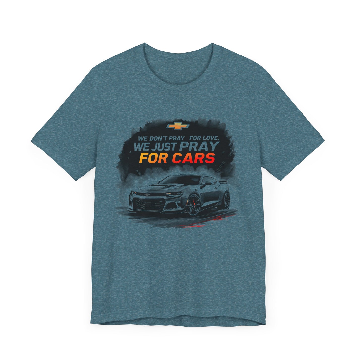 Chevrolet Camaro t-shirt with quote we don't pray for love we just pray for cars