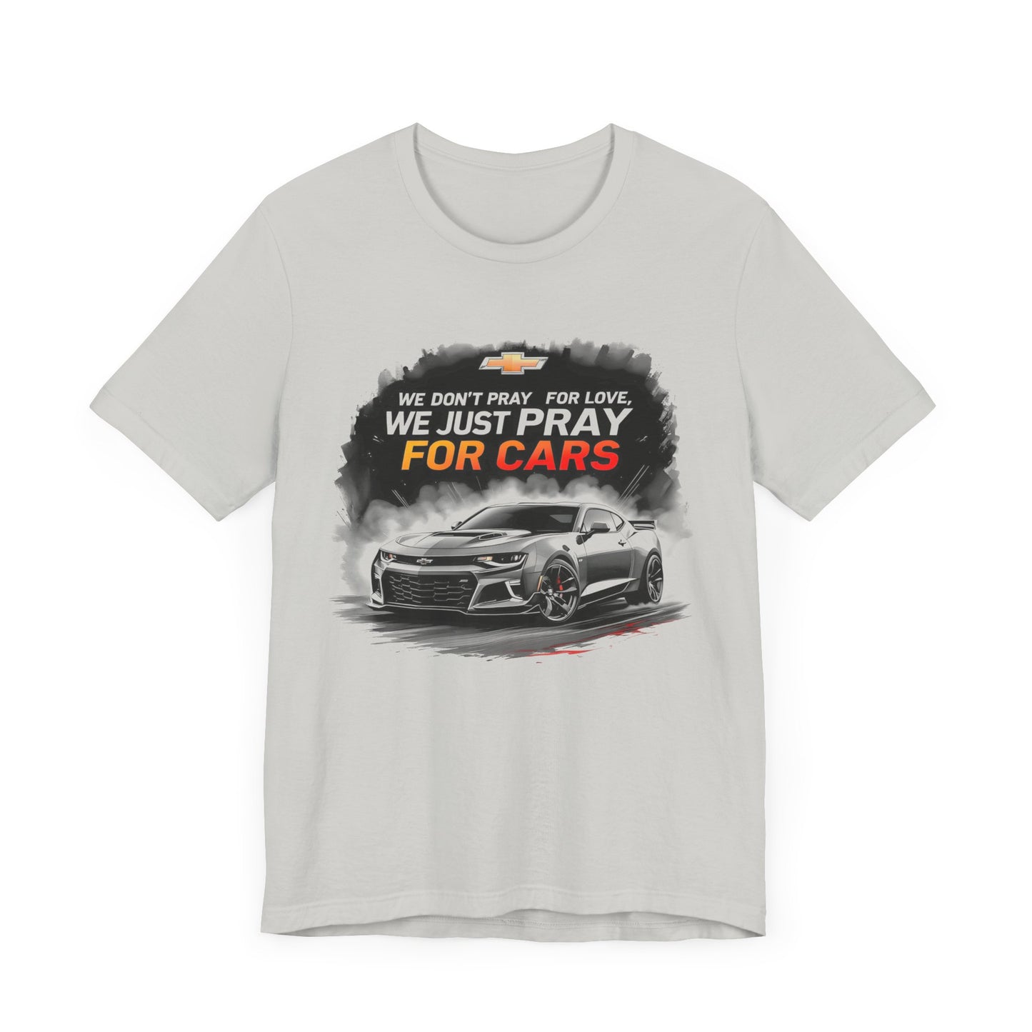 Chevrolet Camaro t-shirt with quote we don't pray for love we just pray for cars