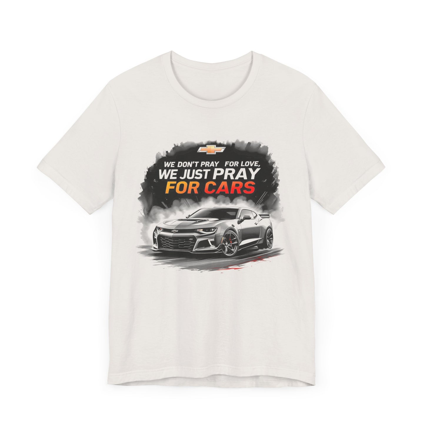 Chevrolet Camaro t-shirt with quote we don't pray for love we just pray for cars