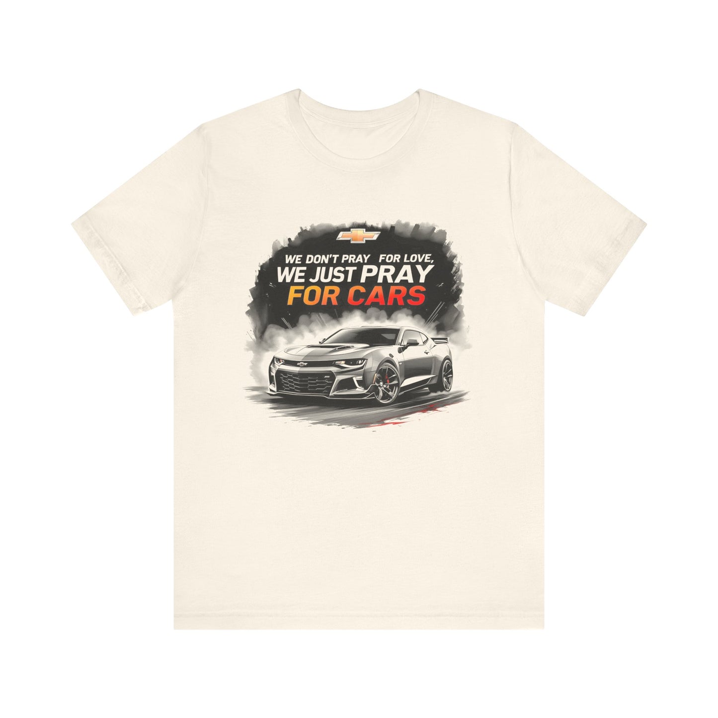 Chevrolet Camaro t-shirt with quote we don't pray for love we just pray for cars